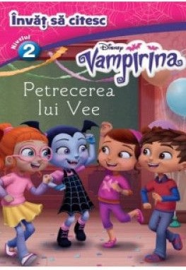 Vampirina. Petrecerea lui Vee. Invat sa citesc (nivelul 2)