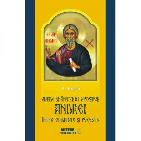 Viata Sfantului Apostol Andrei intre realitate si poveste