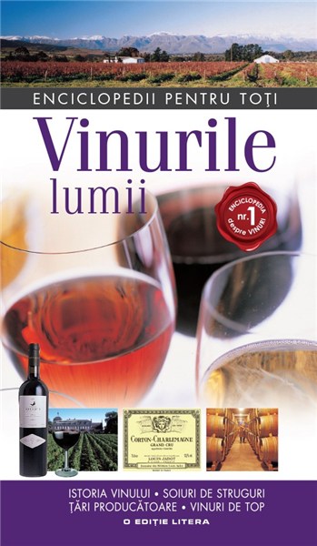 Vinurile lumii. Enciclopedii pentru toti. 2010. Litera