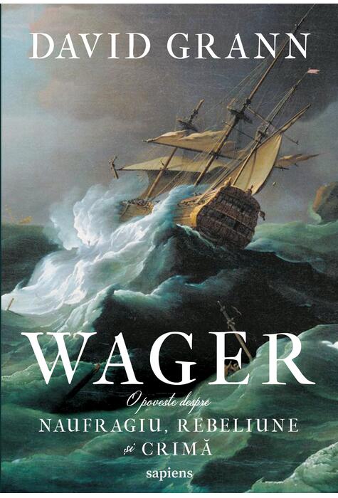 Wager. O poveste despre naufragiu rebeliune si crima