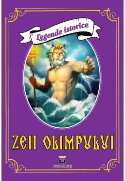 Zeii olimpului. Legende istorice.