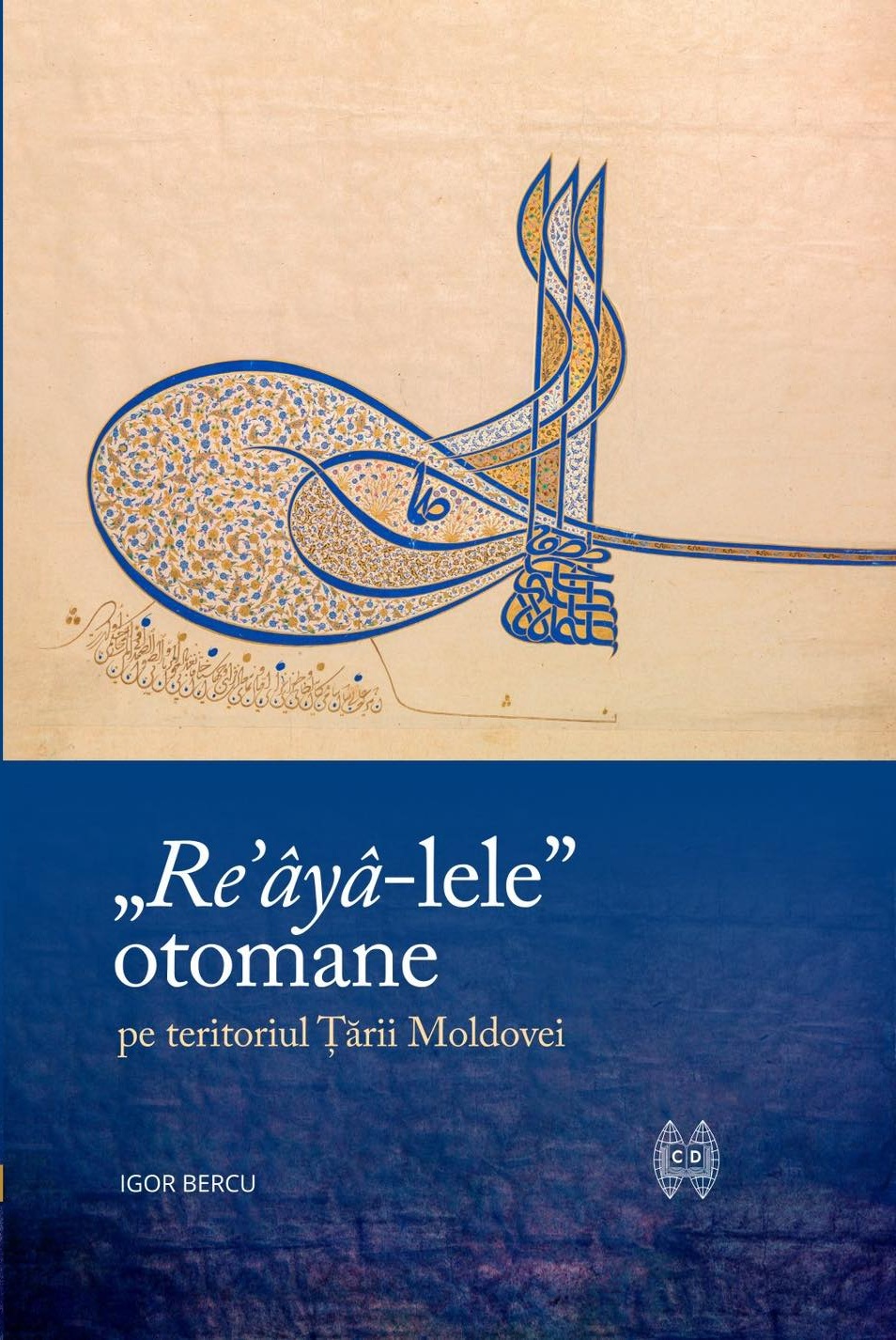 „Reayalele” otomane pe teritoriul tarii Moldovei: geneza si evolutie administrativ teritoriala